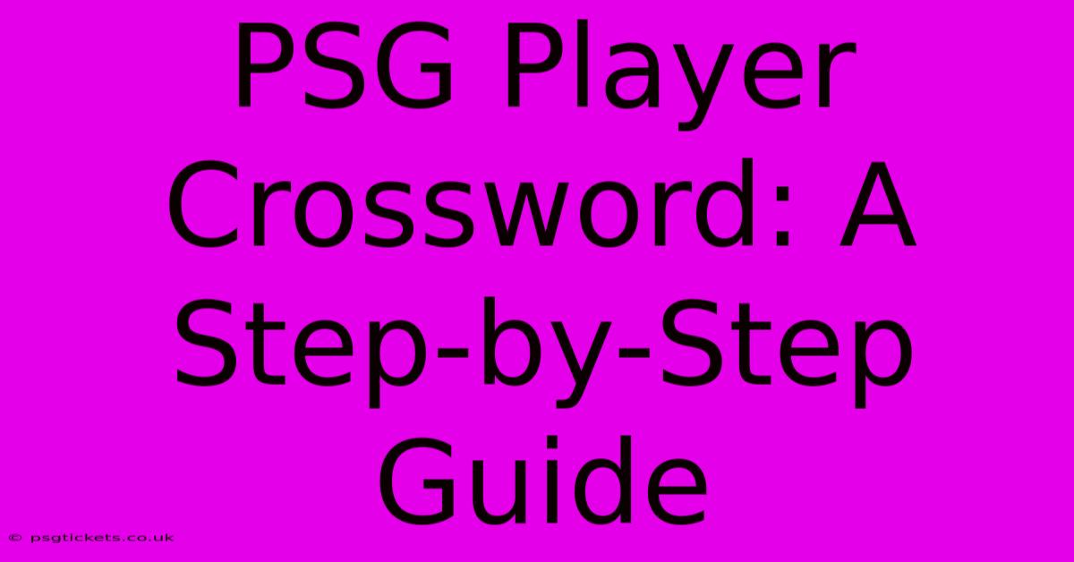 PSG Player Crossword: A Step-by-Step Guide