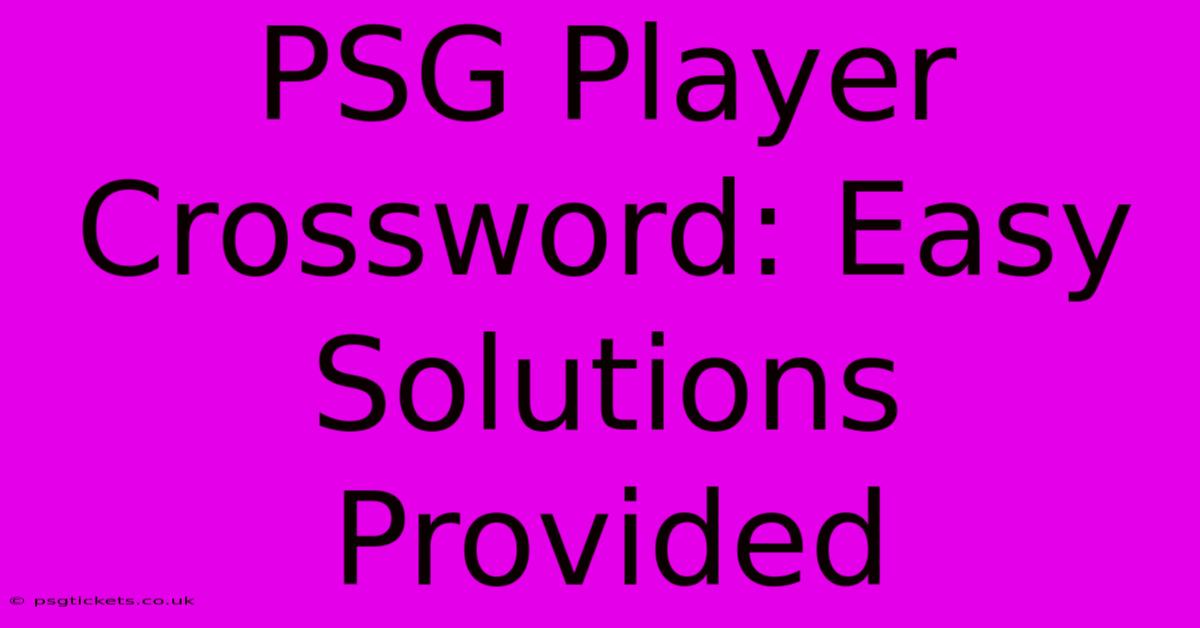 PSG Player Crossword: Easy Solutions Provided