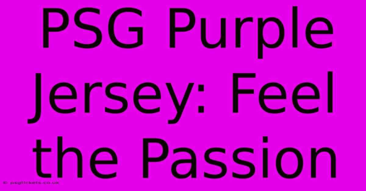 PSG Purple Jersey: Feel The Passion