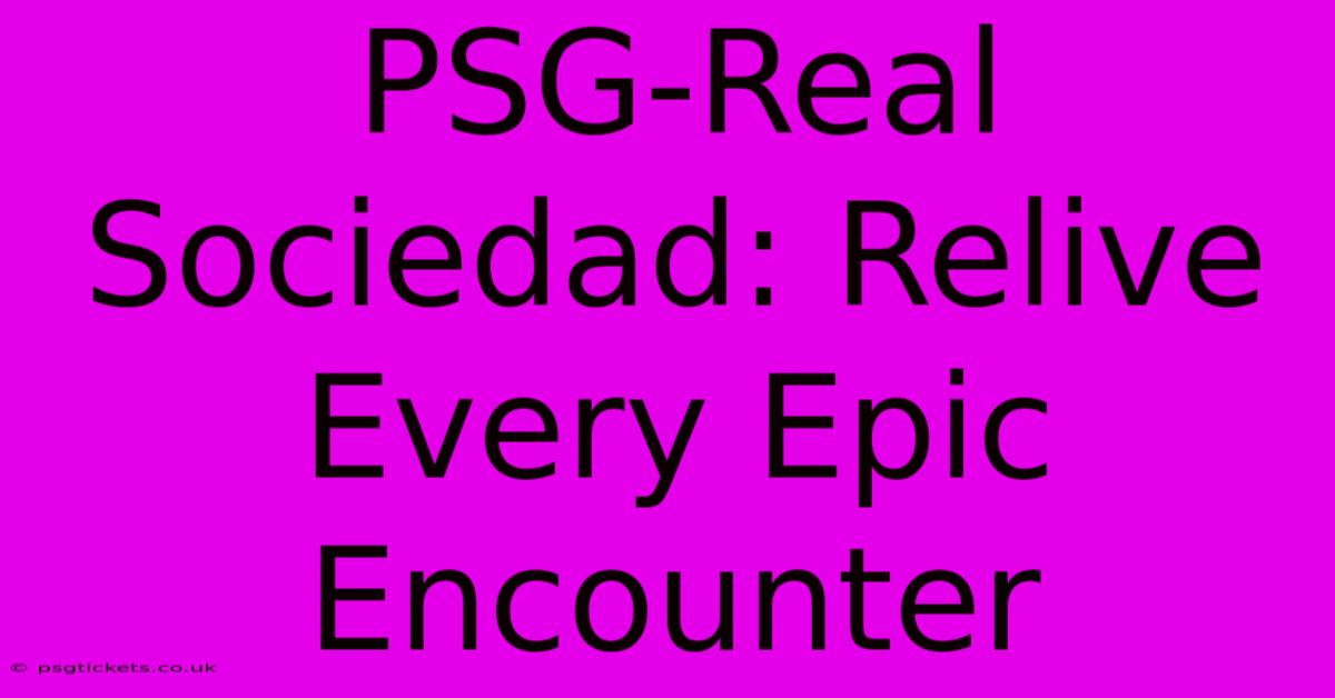 PSG-Real Sociedad: Relive Every Epic Encounter