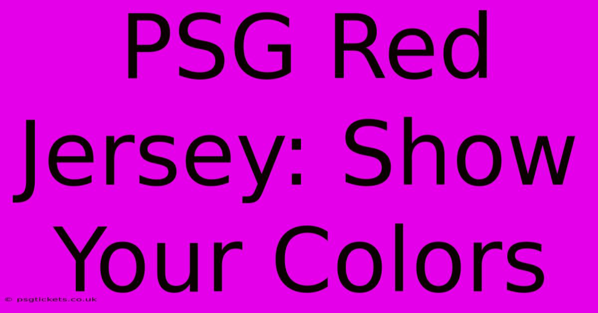 PSG Red Jersey: Show Your Colors