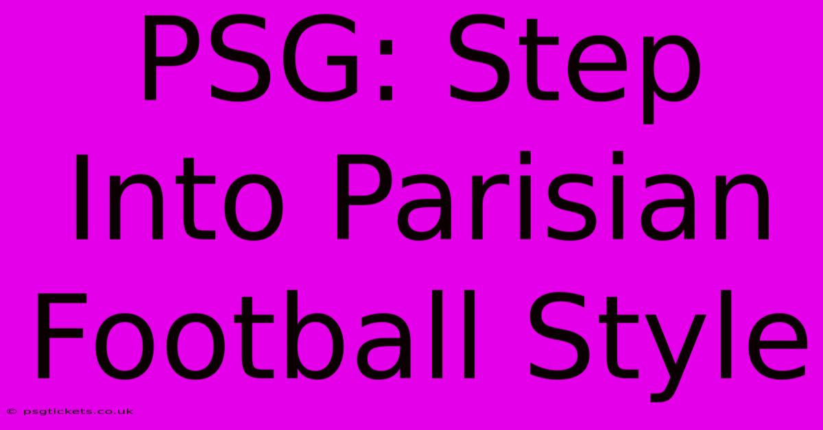 PSG: Step Into Parisian Football Style