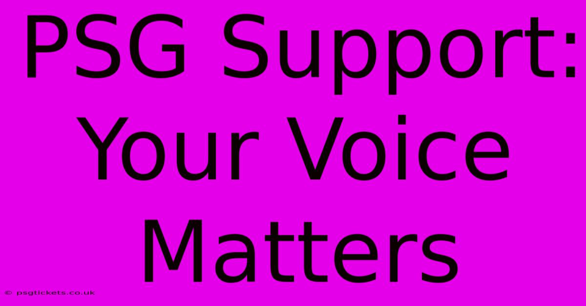 PSG Support: Your Voice Matters