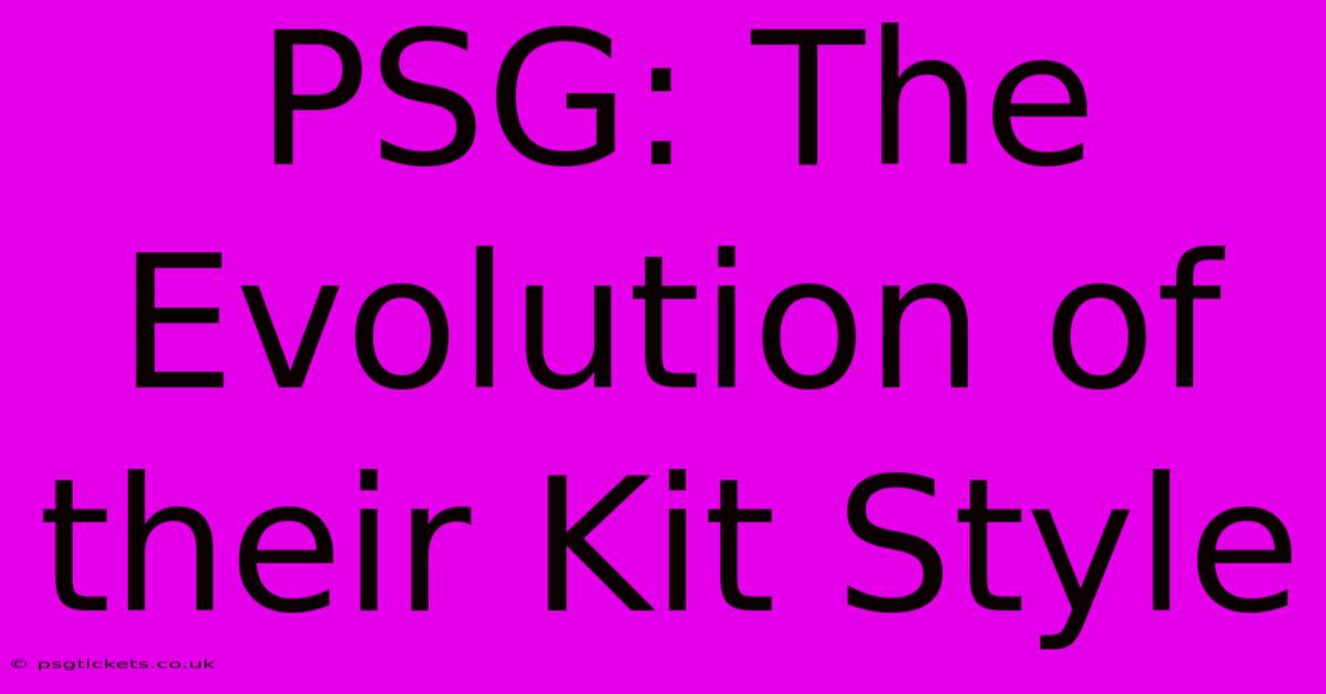 PSG: The Evolution Of Their Kit Style