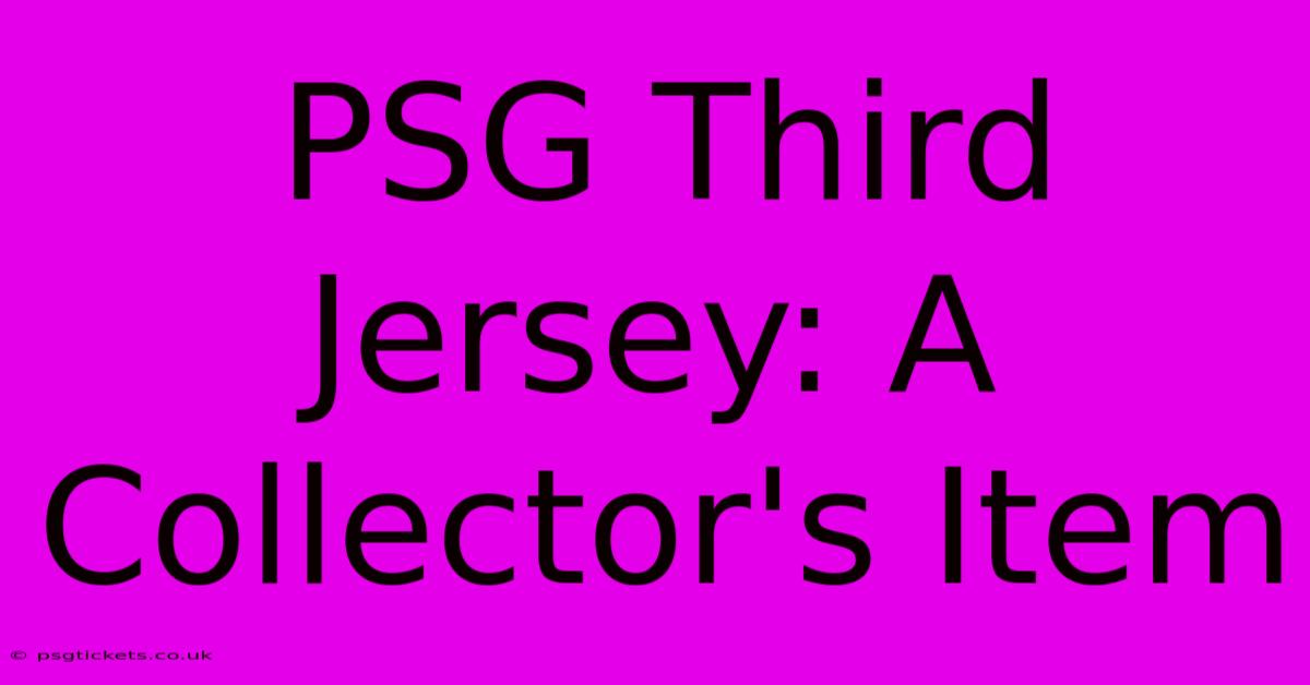 PSG Third Jersey: A Collector's Item