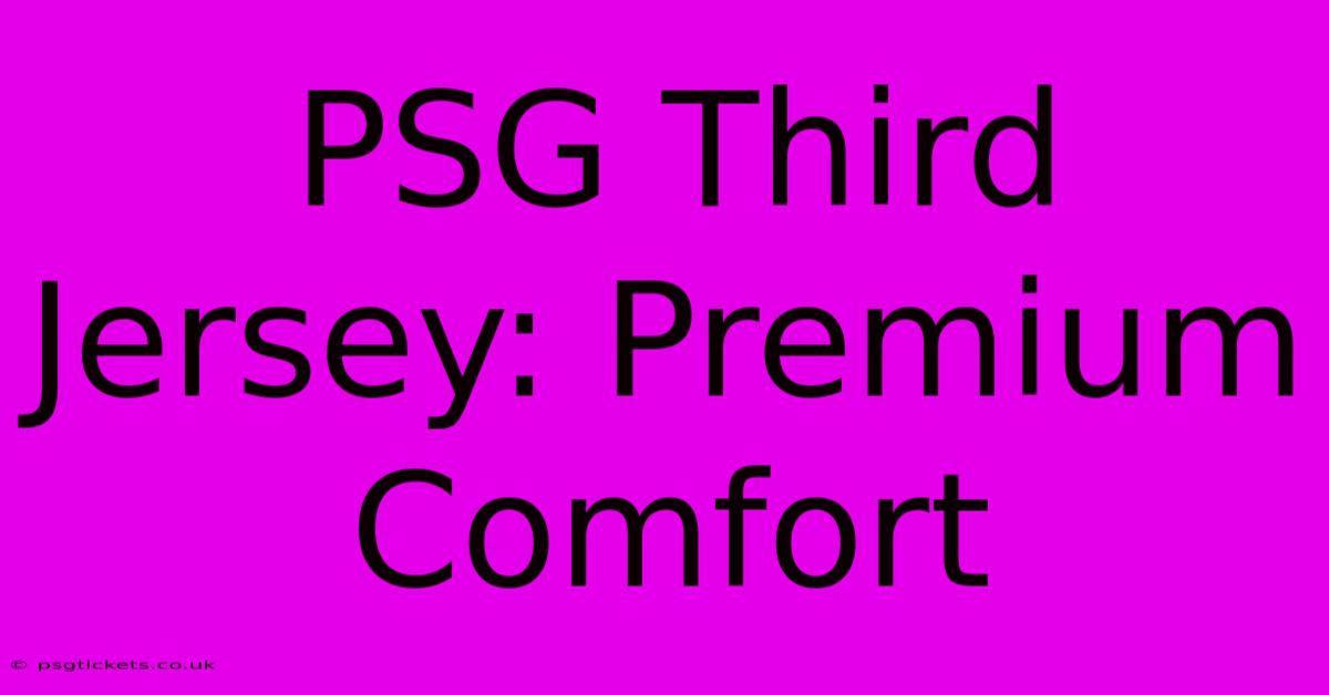 PSG Third Jersey: Premium Comfort