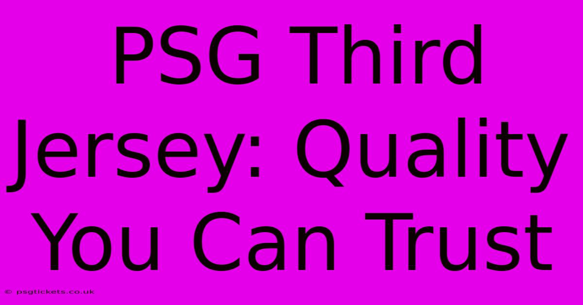 PSG Third Jersey: Quality You Can Trust