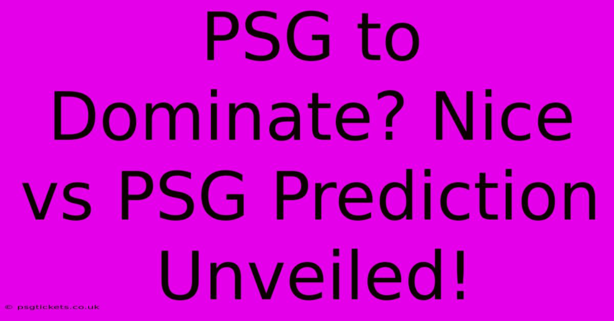 PSG To Dominate? Nice Vs PSG Prediction Unveiled!