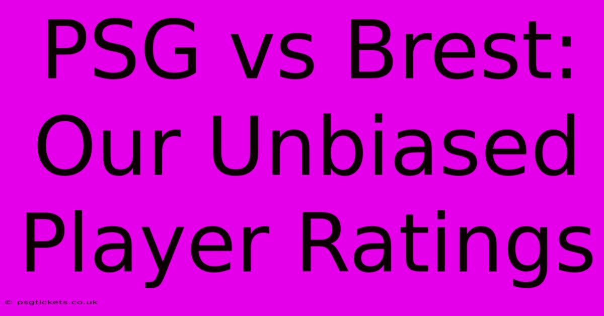 PSG Vs Brest: Our Unbiased Player Ratings