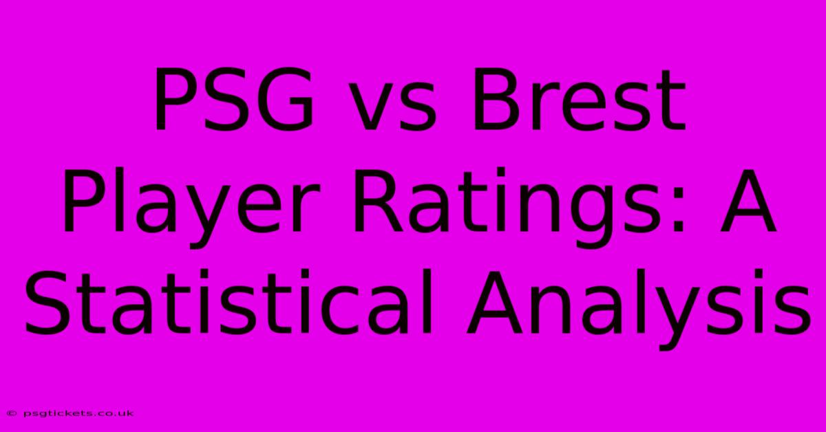 PSG Vs Brest Player Ratings: A Statistical Analysis