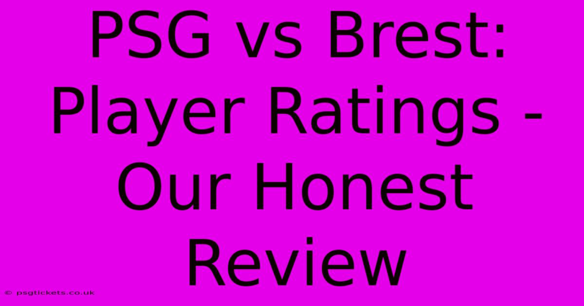 PSG Vs Brest: Player Ratings - Our Honest Review