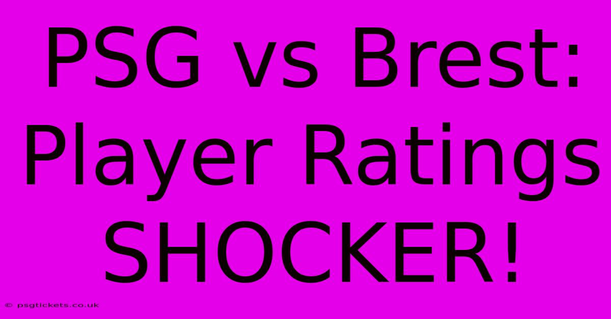 PSG Vs Brest: Player Ratings SHOCKER!