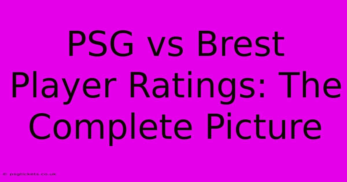 PSG Vs Brest Player Ratings: The Complete Picture