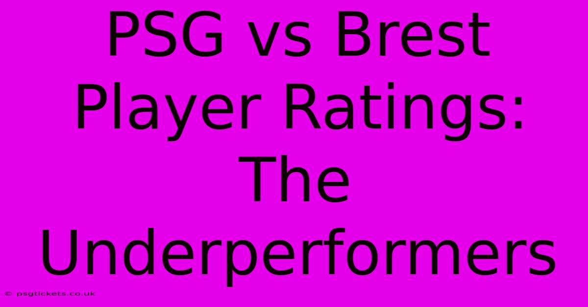 PSG Vs Brest Player Ratings:  The Underperformers