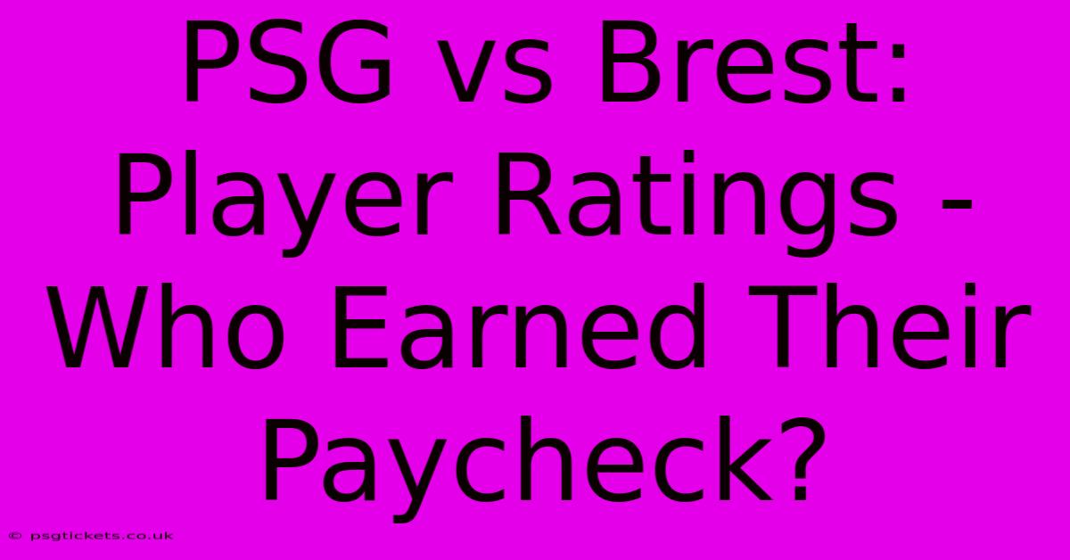 PSG Vs Brest: Player Ratings - Who Earned Their Paycheck?