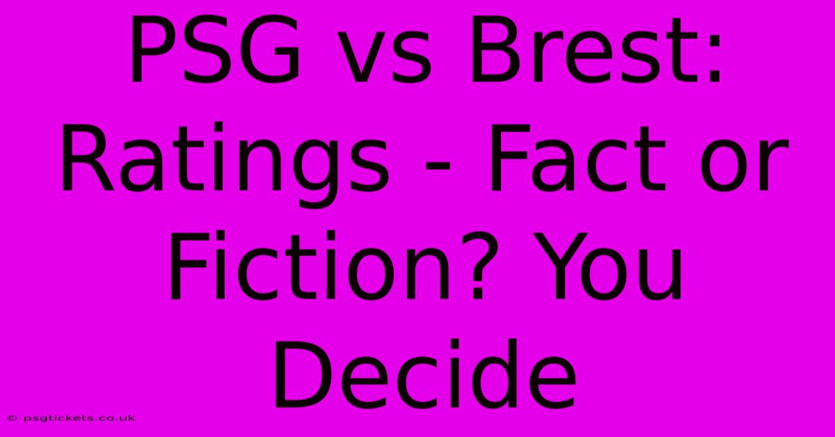 PSG Vs Brest: Ratings - Fact Or Fiction? You Decide