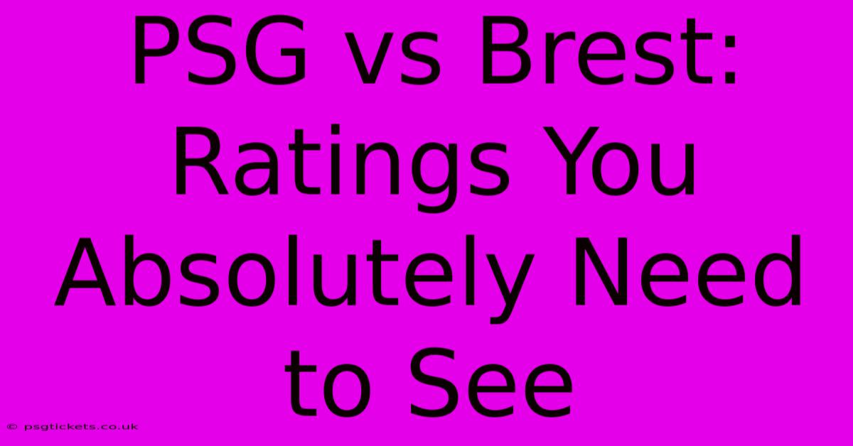 PSG Vs Brest: Ratings You Absolutely Need To See