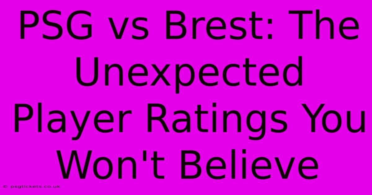 PSG Vs Brest: The Unexpected Player Ratings You Won't Believe