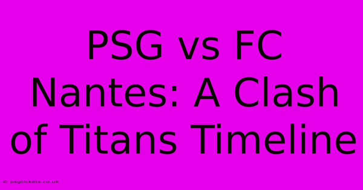 PSG Vs FC Nantes: A Clash Of Titans Timeline