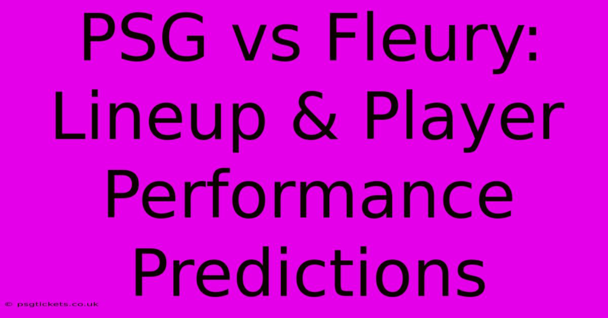 PSG Vs Fleury: Lineup & Player Performance Predictions