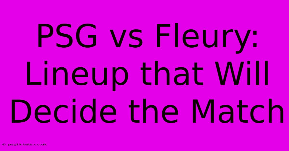 PSG Vs Fleury: Lineup That Will Decide The Match