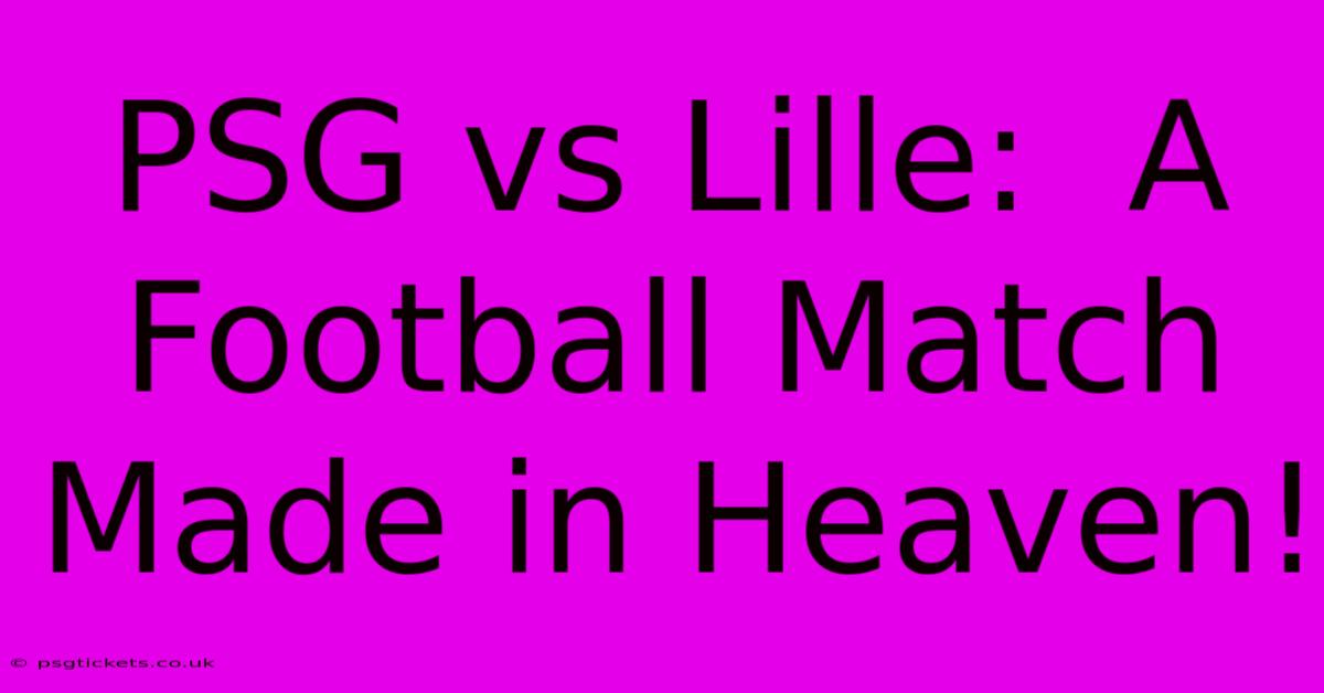 PSG Vs Lille:  A Football Match Made In Heaven!