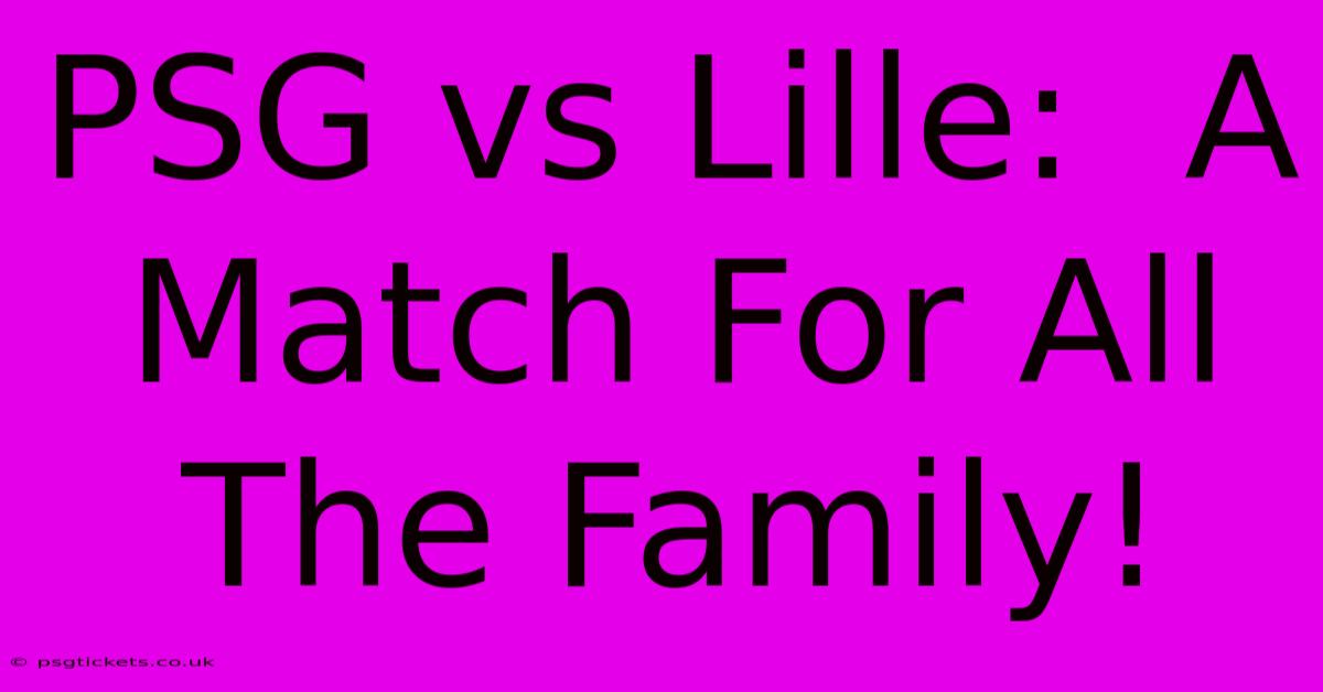 PSG Vs Lille:  A Match For All The Family!