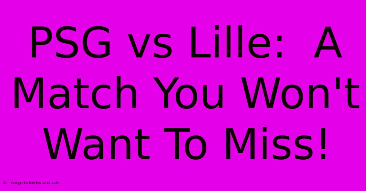 PSG Vs Lille:  A Match You Won't Want To Miss!