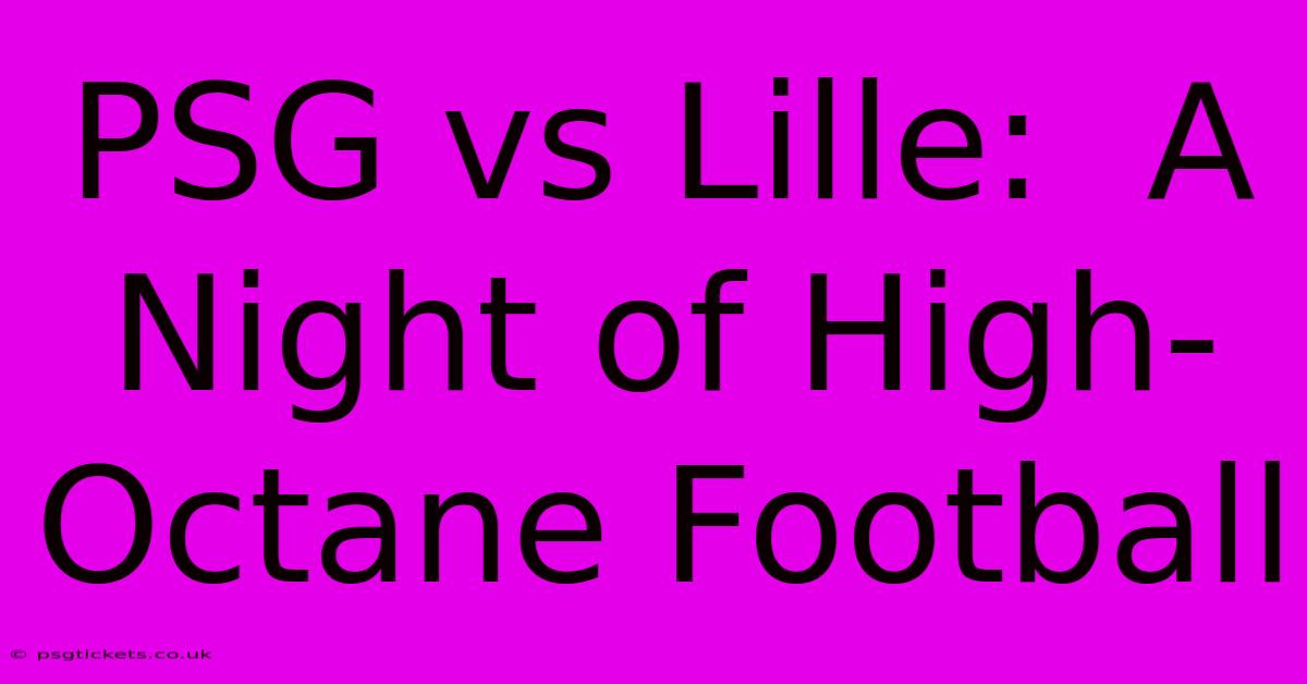 PSG Vs Lille:  A Night Of High-Octane Football