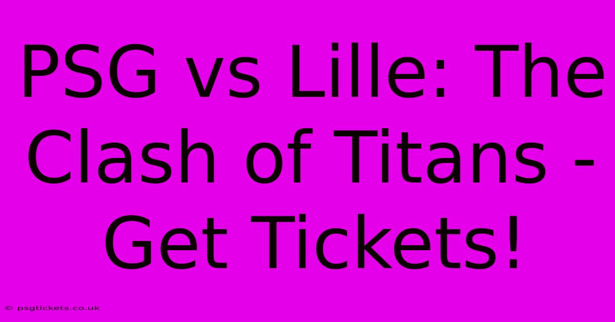 PSG Vs Lille: The Clash Of Titans - Get Tickets!