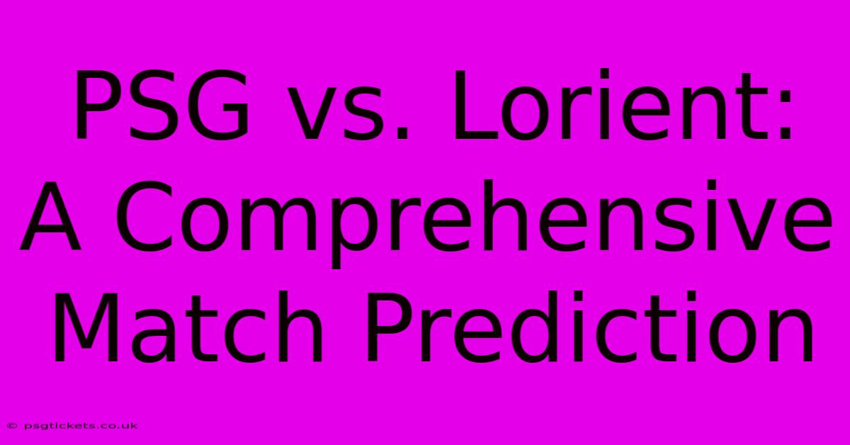 PSG Vs. Lorient:  A Comprehensive Match Prediction