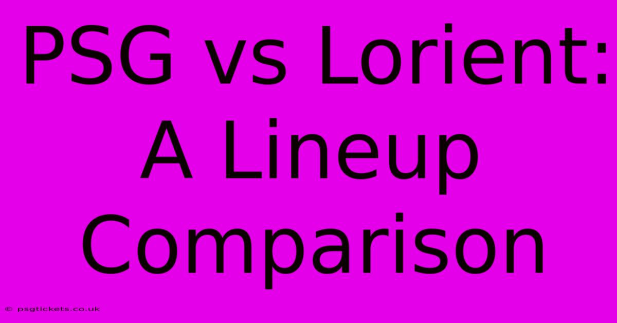 PSG Vs Lorient: A Lineup Comparison