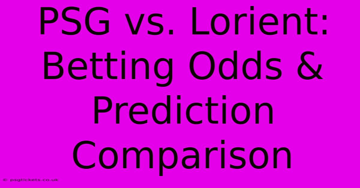 PSG Vs. Lorient:  Betting Odds & Prediction Comparison