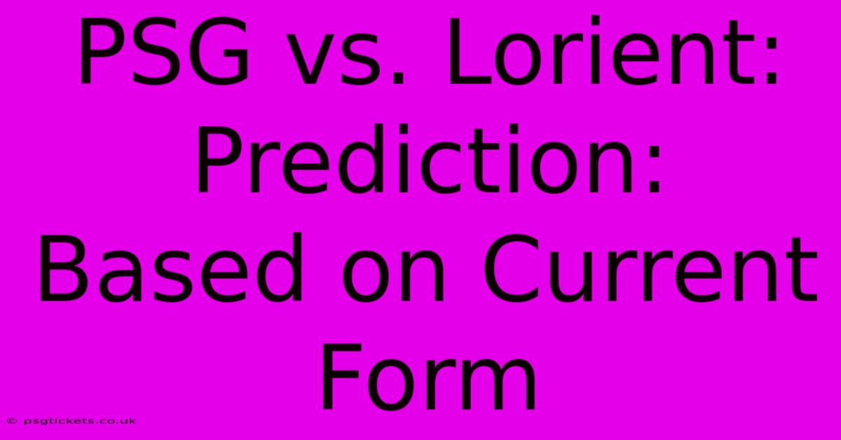 PSG Vs. Lorient:  Prediction:  Based On Current Form