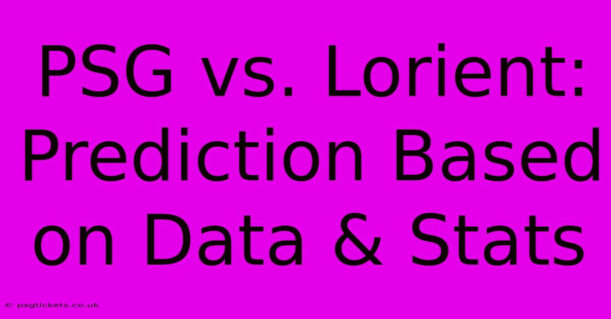 PSG Vs. Lorient: Prediction Based On Data & Stats