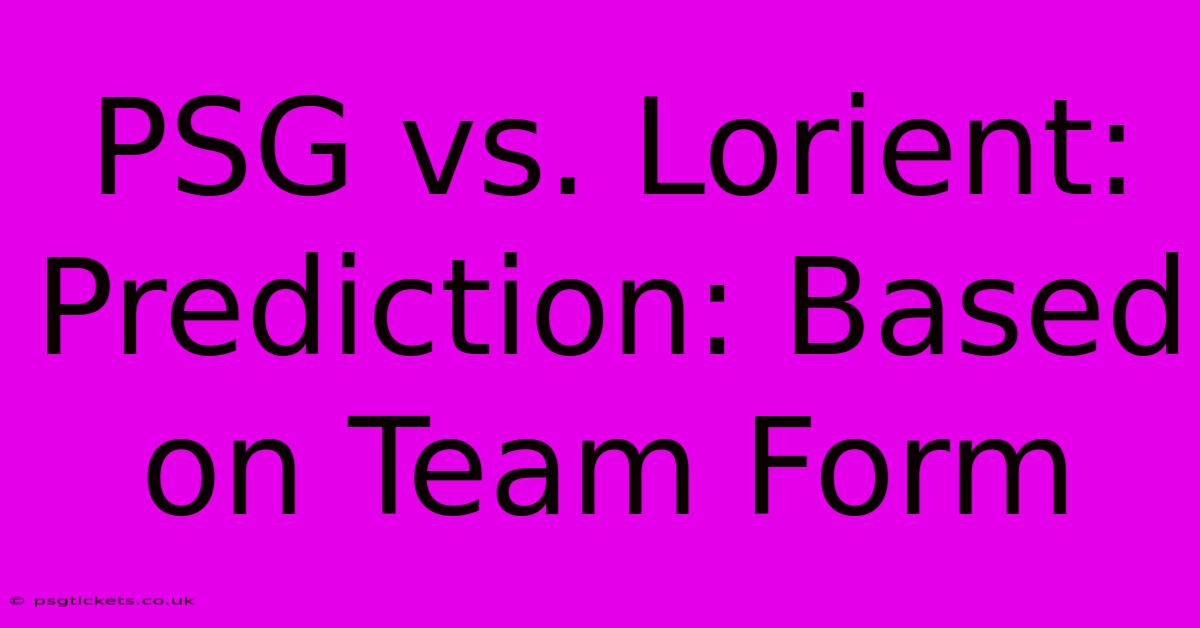 PSG Vs. Lorient:  Prediction: Based On Team Form