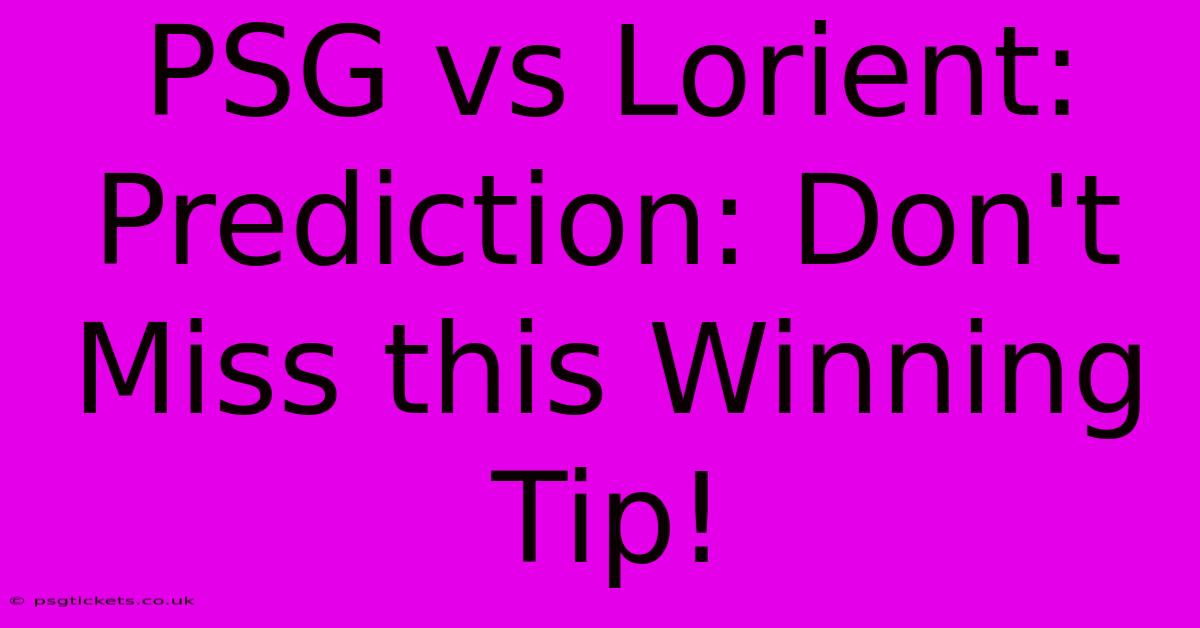 PSG Vs Lorient: Prediction: Don't Miss This Winning Tip!