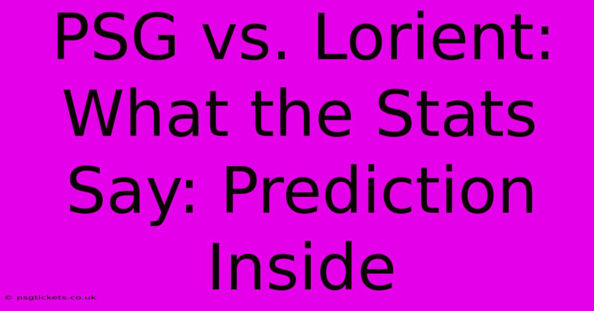 PSG Vs. Lorient: What The Stats Say: Prediction Inside