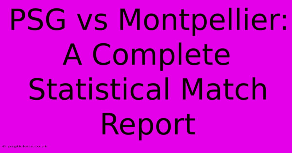 PSG Vs Montpellier:  A Complete Statistical Match Report