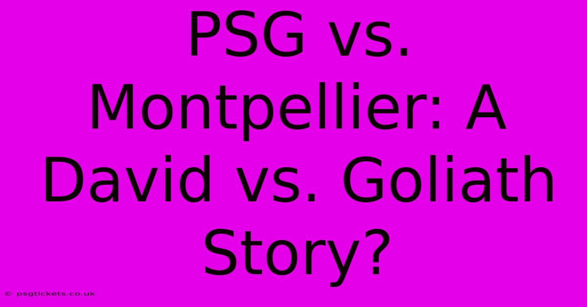 PSG Vs. Montpellier: A David Vs. Goliath Story?