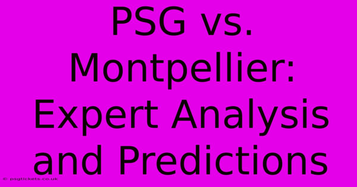 PSG Vs. Montpellier: Expert Analysis And Predictions