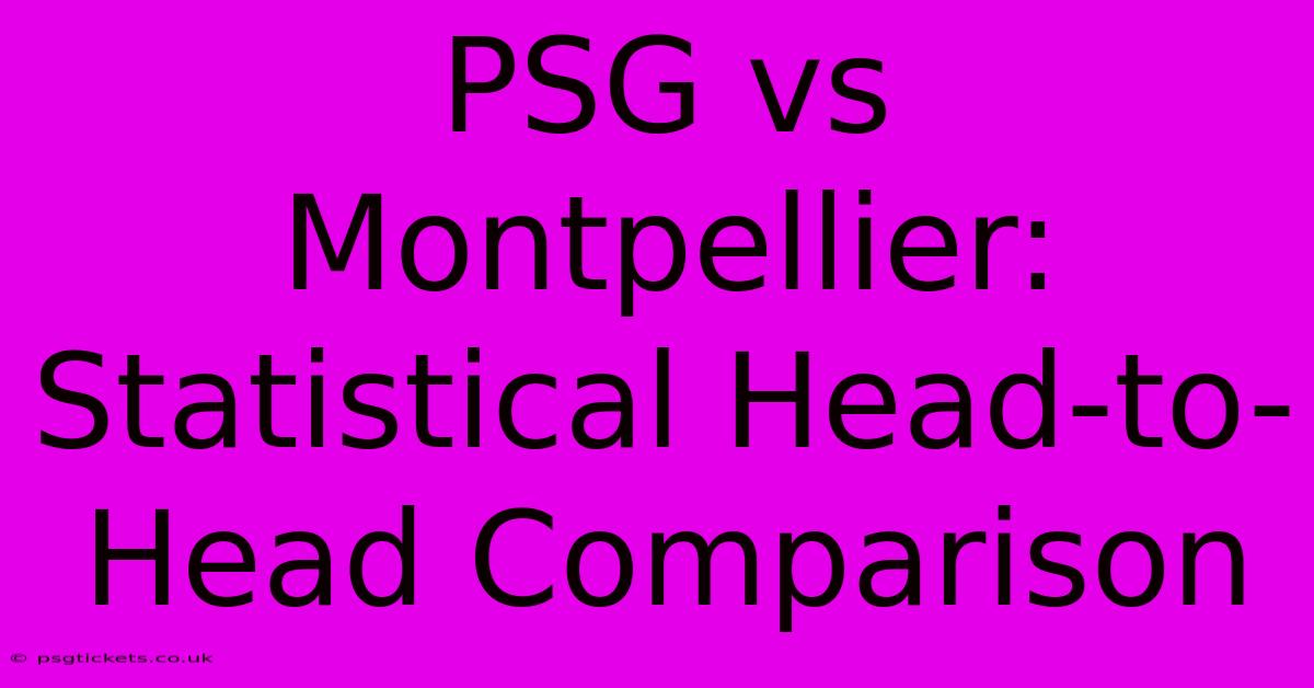 PSG Vs Montpellier: Statistical Head-to-Head Comparison