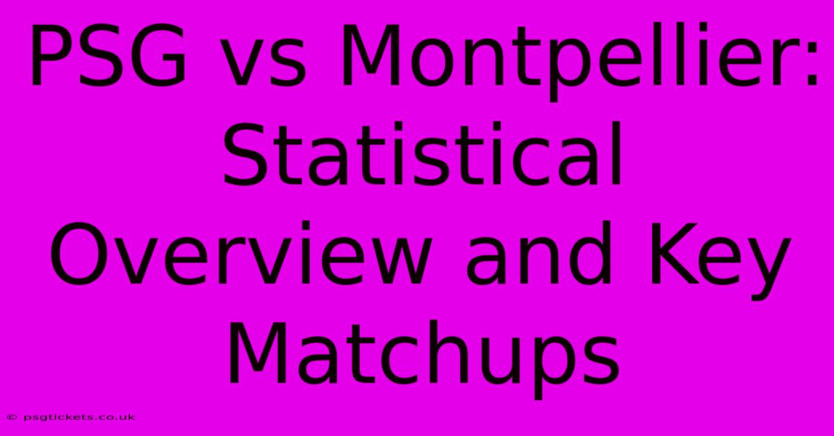 PSG Vs Montpellier:  Statistical Overview And Key Matchups