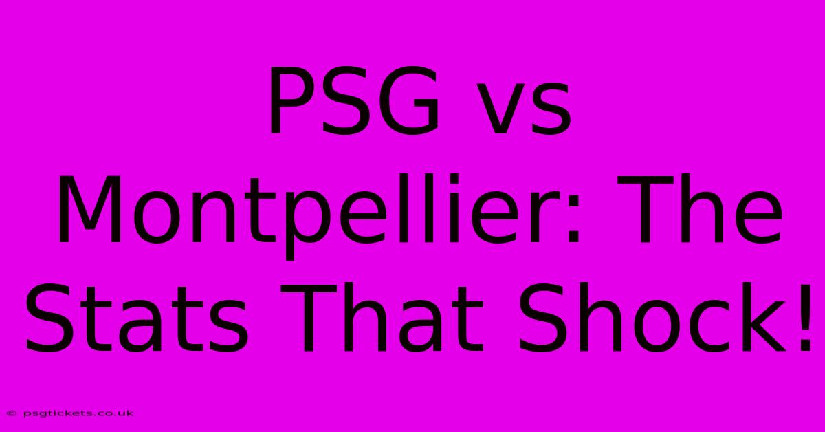 PSG Vs Montpellier: The Stats That Shock!