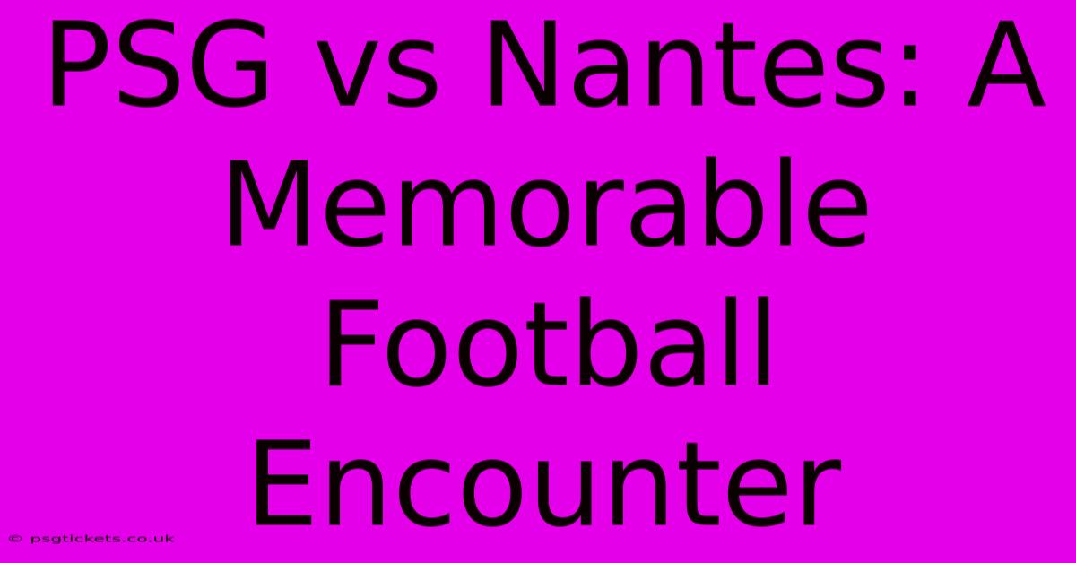 PSG Vs Nantes: A Memorable Football Encounter