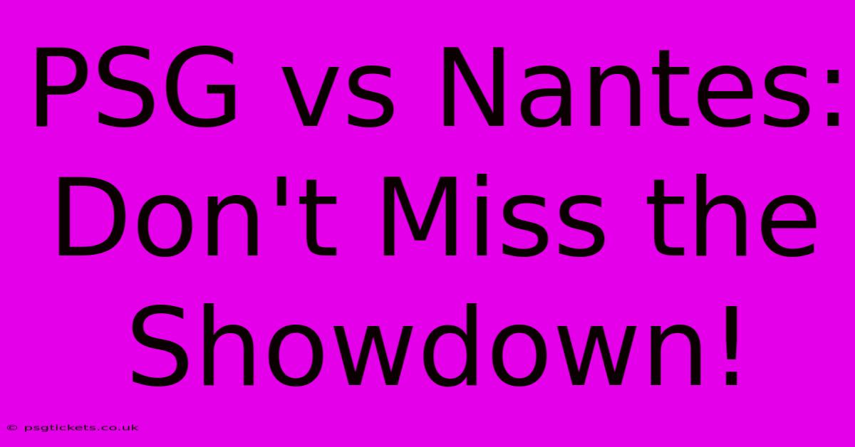 PSG Vs Nantes: Don't Miss The Showdown!