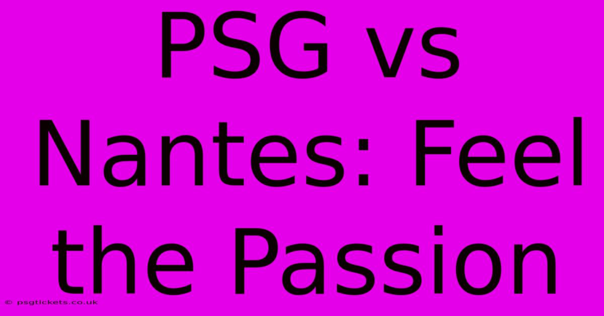 PSG Vs Nantes: Feel The Passion