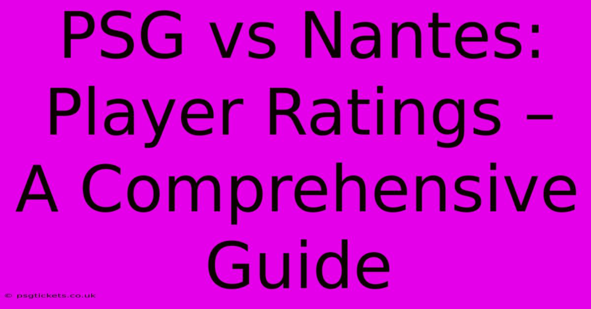 PSG Vs Nantes:  Player Ratings – A Comprehensive Guide