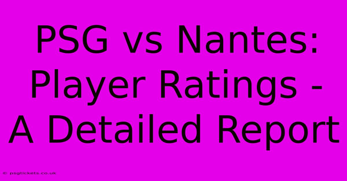 PSG Vs Nantes:  Player Ratings -  A Detailed Report