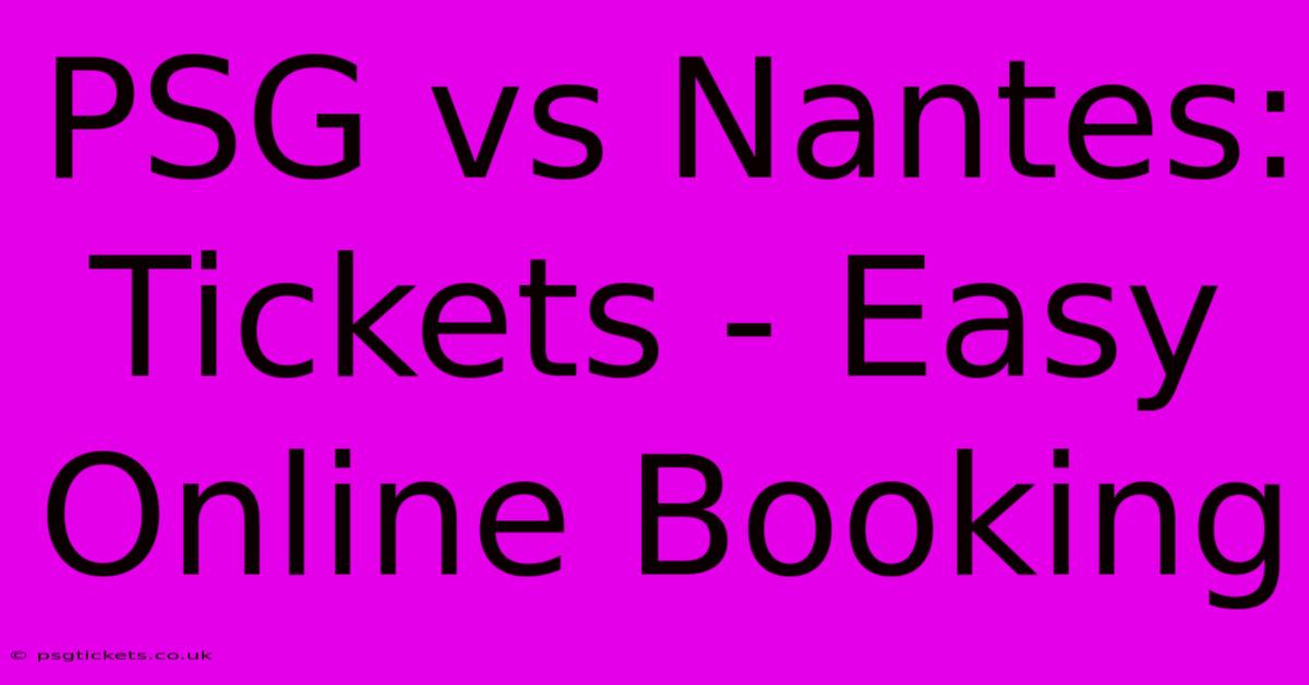 PSG Vs Nantes: Tickets - Easy Online Booking